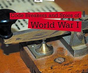 Code Breakers and Spies of World War I