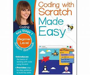 Coding With Scratch Made Easy Ages 5-9 Key Stage 1 Coding With Scratch Made Easy Ages 5-9 Key Stage 1