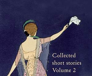 Collected Short Stories by Sarah Orne Jewett Collected Short Stories by Sarah Orne Jewett