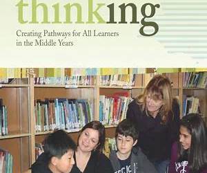 Creating Pathways for All Learners in the Middle Years (Its All About Thinking)