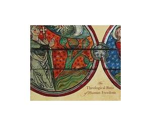 Creatures of Possibility: The Theological Basis of Human Freedom Creatures of Possibility: The Theological Basis of Human Freedom