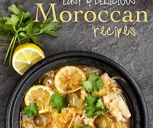 DELICIOUS MOROCCAN RECIPES MADE EASY: TAGINES, COUSCOUS, SALADS, SWEETS AND MORE!
