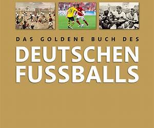 Das goldene Buch des deutschen Fußballs Das goldene Buch des deutschen Fußballs