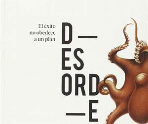 Desorden. El éxito no obedece a un plan.