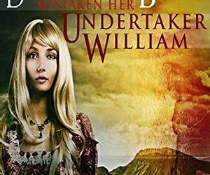 Desperate Bride Mistaken Her Undertaker William (Love Blossoms in Redstone, #1)