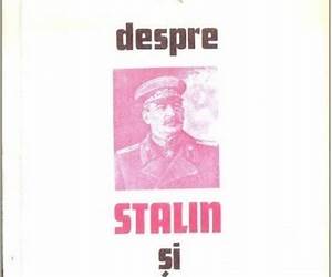 Despre Stalin și stalinism: consemnări istorice Despre Stalin și stalinism: consemnări istorice