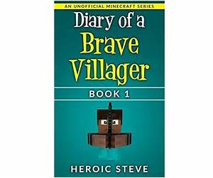 Diary of a Brave Villager Book 1 (An Unofficial Minecraft Book) (Brave Villager Series) Diary of a Brave Villager Book 1 (An Unofficial Minecraft Book) (Brave Villager Series)