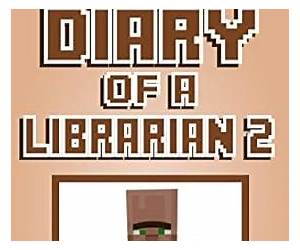 Diary of a Librarian 2 (An Unofficial Minecraft Book) Diary of a Librarian 2 (An Unofficial Minecraft Book)