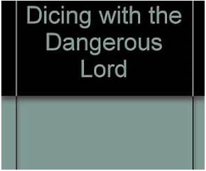 Dicing with the Dangerous Lord (Gentlemen of Disrepute #4) Dicing with the Dangerous Lord (Gentlemen of Disrepute #4)