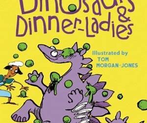 Dinosaurs and Dinner Ladies