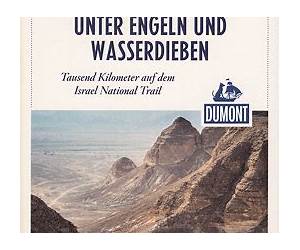 DuMont Reiseabenteuer Unter Engeln und Wasserdieben: Tausend Kilometer auf dem Israel National Trail (DuMont Reiseabenteuer E-Book) (German Edition) DuMont Reiseabenteuer Unter Engeln und Wasserdieben: Tausend Kilometer auf dem Israel National Trail (DuMont Reiseabenteuer E-Book) (German Edition)