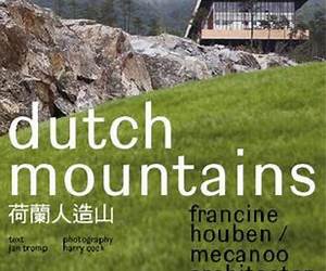 Dutch Mountains. Francine Houben/Mecanoo Architecten Dutch Mountains. Francine Houben/Mecanoo Architecten