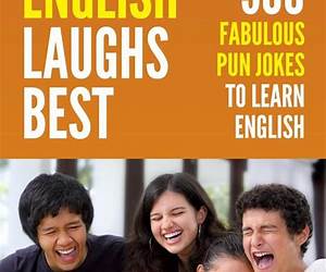 ENGLISH LAUGHS BEST: 300 FABULOUS PUN JOKES TO LEARN ENGLISH ENGLISH LAUGHS BEST: 300 FABULOUS PUN JOKES TO LEARN ENGLISH