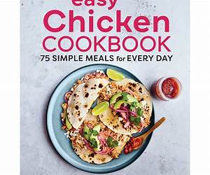 Easy Chicken Cookbook: 150 Chicken Recipes (Chicken, Chicken Cookbook, Chicken Recipes Book 1)