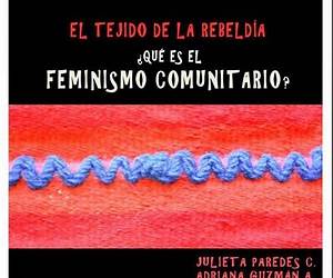 El tejido de la Rebeldía. ¿Qué es el feminismo comunitario?
