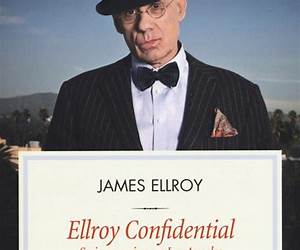 Ellroy Confidential. Scrivere e vivere a Los Angeles