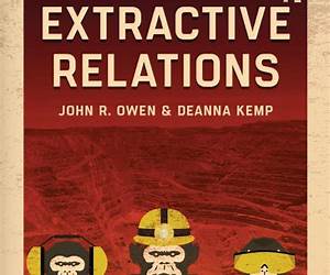 Extractive Relations: Countervailing Power and the Global Mining Industry Extractive Relations: Countervailing Power and the Global Mining Industry