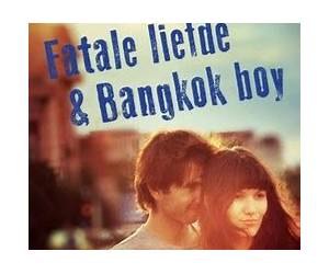 Fatale liefde \u0026 Bangkok boy Fatale liefde \u0026 Bangkok boy