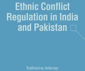 Federalism and Ethnic Conflict Regulation in India and Pakistan Federalism and Ethnic Conflict Regulation in India and Pakistan