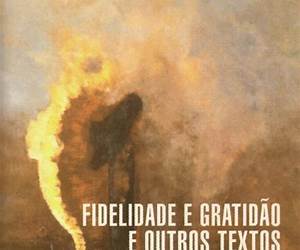 Fidelidade e Gratidão e outros Textos Fidelidade e Gratidão e outros Textos