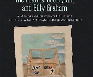 Finding Home with the Beatles, Bob Dylan, and Billy Graham: A Memoir of Growing Up Inside the Billy Graham Evangelistic Association Finding Home with the Beatles, Bob Dylan, and Billy Graham: A Memoir of Growing Up Inside the Billy Graham Evangelistic Association