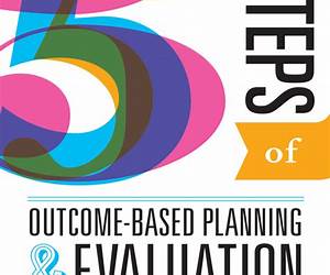 Five Steps of Outcome-Based Planning and Evaluation for Public Libraries Five Steps of Outcome-Based Planning and Evaluation for Public Libraries
