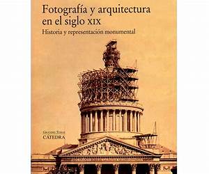 Fotografía y arquitectura en el siglo XIX Fotografía y arquitectura en el siglo XIX