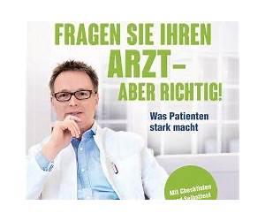 Fragen Sie Ihren Arztaber richtig!: Was Patienten stark macht. Mit Checklisten und Selbsttest Fragen Sie Ihren Arztaber richtig!: Was Patienten stark macht. Mit Checklisten und Selbsttest