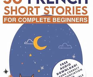 French Short Stories For Beginners: 8 Unconventional Short Stories to Grow Your Vocabulary and Learn French the Fun Way!