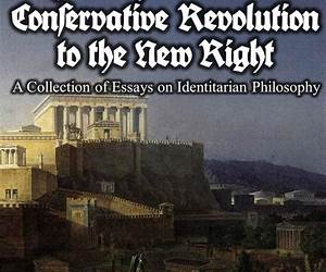 From the German Conservative Revolution to the New Right From the German Conservative Revolution to the New Right