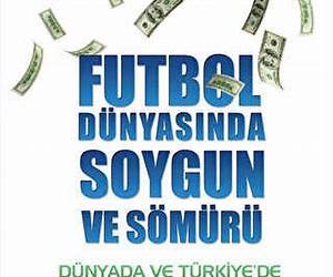 Futbol Dünyasında Soygun ve Sömürü