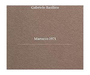 Gabriele Basilico. Marocco 1971. Ediz. bilingue (Multilingue)