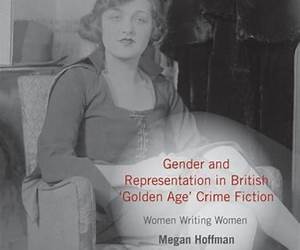 Gender and Representation in British 'Golden Age' Crime Fiction Gender and Representation in British 'Golden Age' Crime Fiction