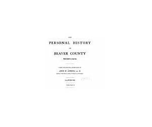 Genealogical and personal history of Beaver County, Pennsylvania Volume 2 Genealogical and personal history of Beaver County, Pennsylvania Volume 2