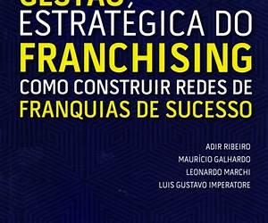 Gestão Estratégica do Franchising: Como construir Redes de Franquia de Sucesso (Portuguese Edition)