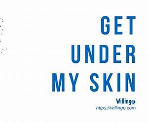 Getting Under My Skin