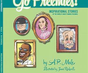 Go Preemies! Inspirational Stories of the World's Most Famous Preemies