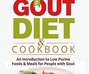 Gout Cookbook: 85 Healthy Homemade \u0026 Low Purine Recipes for People with Gout (A Complete Gout Diet Guide \u0026 Cookbook) (Health Cookbooks and Diet Guides)