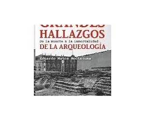 Grandes hallazgos de la arqueología: De la muerte a la inmortalidad