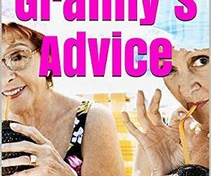 Granny’s Advice: tips for Senior Citizens \u0026 those who care for them Granny’s Advice: tips for Senior Citizens \u0026 those who care for them