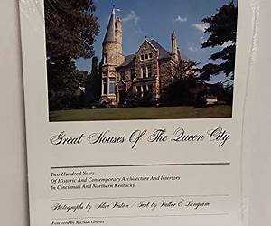 Great Houses of the Queen City: Two Hundred Years of Historic and Contemporary Architecture and Interiors in Cincinnati and Northern Kentucky