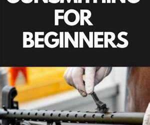 Gunsmithing for Beginners: How To Learn To Customize, Repair, And Refinish Firearms Without Spending A Lot Of Money! Gunsmithing for Beginners: How To Learn To Customize, Repair, And Refinish Firearms Without Spending A Lot Of Money!