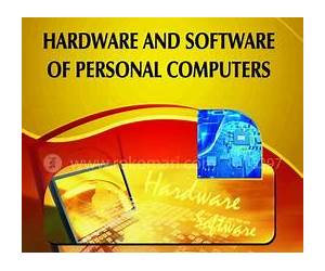 Hardware and Software of Personal Computers Hardware and Software of Personal Computers