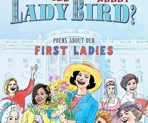 Have You Heard About Lady Bird?: Poems About Our First Ladies