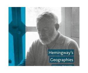 Hemingway's Geographies: Intimacy, Materiality, and Memory: 2016 (Geocriticism and Spatial Literary Studies) Hemingway's Geographies: Intimacy, Materiality, and Memory: 2016 (Geocriticism and Spatial Literary Studies)