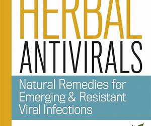Herbal Antivirals: Heal Yourself Faster, Cheaper and SaferYour A-Z Guide to Choosing, Preparing and Using the Most Effective Natural Antiviral Herbs