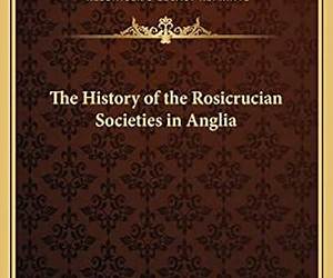 History of the Rosicrucian Societies in Anglia History of the Rosicrucian Societies in Anglia