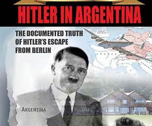 Hitler's Escape to Argentina Hitler's Escape to Argentina