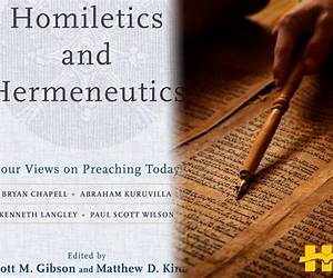 Homiletics and Hermeneutics: Four Views on Preaching Today