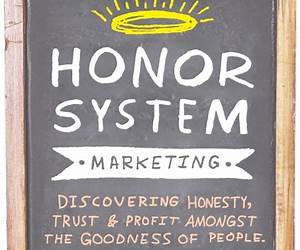 Honor System Marketing: Discovering Honesty, Trust \u0026 Profit Amongst the Goodness of People